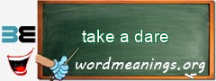 WordMeaning blackboard for take a dare